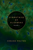 Symmetries of Algebras, Volume 1 1958469211 Book Cover