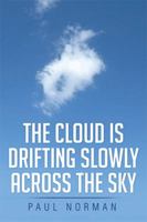 The Cloud Is Drifting Slowly Across the Sky 1499080220 Book Cover