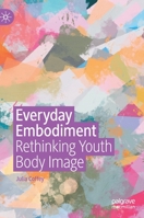 Everyday Embodiment: Rethinking Youth Body Image 3030701611 Book Cover