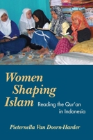 WOMEN SHAPING ISLAM: Reading the Qu'ran in Indonesia 0252073177 Book Cover