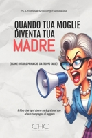 QUANDO TUA MOGLIE DIVENTA TUA MADRE: (E COME EVITARLO PRIMA CHE SIA TROPPO TARDI) (Italian Edition) B0FH6F8Y13 Book Cover