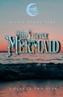 The Little Mermaid: A Play for Young Actors 1471725154 Book Cover