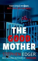 The Good Mother: The addictive, pulse-pounding thriller from the Autistic / ADHD bestselling author of SNATCHED and LITTLE GIRL GONE B0FF23MBC4 Book Cover