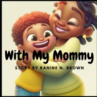With My Mommy (With My Books Children's Series) B0FK2PH7N3 Book Cover