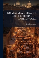 Du V�suve � L'etna, Et Sur Le Littoral De L'adriatique... 1278997318 Book Cover