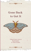 Gone Back to Get It A Slim Collection of Rememories B0G7KRWL6S Book Cover