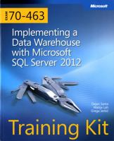 Training Kit (Exam 70-463): Implementing a Data Warehouse with Microsoft SQL Server 2012 0735666091 Book Cover