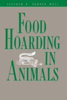 Food Hoarding in Animals 0226847357 Book Cover