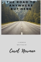 The Road to Anywhere But Here 153984756X Book Cover