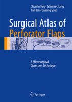 Surgical Atlas of Perforator Flaps: A Microsurgical Dissection Technique 9401798338 Book Cover