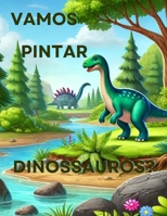 Vamos pintar Dinossauros? (Portuguese Edition) B0F5NWX6HH Book Cover