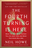 The Fourth Turning Is Here: What the Seasons of History Tell Us about How and When This Crisis Will End 1982173742 Book Cover