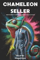 Chameleon Seller: How Flexibility and NLP Transform the Art of Sales B0DS69F8XT Book Cover