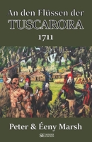 An den Flüssen der TUSCARORA: 1711 (German Edition) B0FK4QYMWM Book Cover