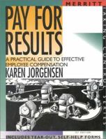 Pay for Results: A Practical Guide to Effective Employee Compensation (Taking Control Series) 156343136X Book Cover