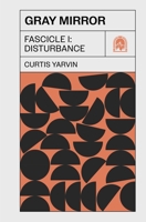 Gray Mirror : Fascicle I: Disturbance 1959403559 Book Cover