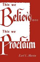 This We Believe...This We Proclaim 1604160535 Book Cover