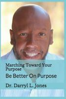 Marching Toward Your Purpose 1986147835 Book Cover