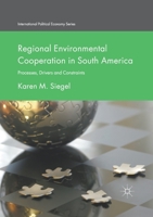 Regional Environmental Cooperation in South America: Processes, Drivers and Constraints 1349718904 Book Cover