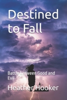 Destined to Fall: Battle between Good and Evil B0F89FFXTS Book Cover