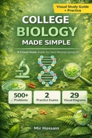 COLLEGE BIOLOGY MADE SIMPLE: The Complete Visual Guide to Introductory Biology For First-Year College Students B0GFWF38R9 Book Cover