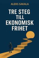 Tre steg till ekonomisk frihet B0G1Z9J1TN Book Cover