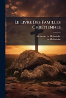 Le Livre Des Familles ChrÃ(c)tiennes (French Edition) 1024687139 Book Cover