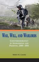 War, Will, and Warlords: Counterinsurgency in Afghanistan and Pakistan, 2001-2011 178039781X Book Cover