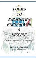 Poems To Enlighten Encourage and Inspire: A Woman's Approach To Life's Meaning 150887168X Book Cover