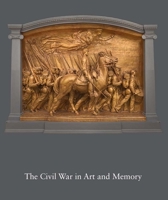 The Civil War in Art and Memory 0300214685 Book Cover