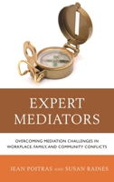 Expert Mediators: Overcoming Mediation Challenges in Workplace, Family, and Community Conflicts 0765709635 Book Cover