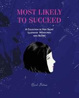 MOST LIKELY TO SUCCEED: A COLLECTION OF VERY SHORT, ILLUSTRATED NONFICTION with RECIPES 1732299617 Book Cover