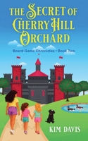 The Secret of Cherry Hill Orchard (The Board Game Chronicles) B0H7TJ363G Book Cover