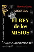 EL REY DE LOS MISIOS: YASEVIRA (Spanish Edition) B08K41XV5Q Book Cover