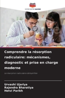 Comprendre la résorption radiculaire: mécanismes, diagnostic et prise en charge moderne (French Edition) 6630241002 Book Cover