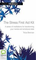 The Stress First Aid Kit: A Series of Meditations for Transforming Your Mental and Emotional State 174310720X Book Cover