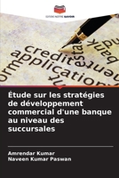 Étude sur les stratégies de développement commercial d'une banque au niveau des succursales (French Edition) 6208355907 Book Cover