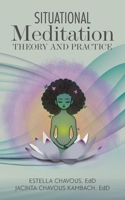 Situational Meditation : Theory and Practice 1957832606 Book Cover
