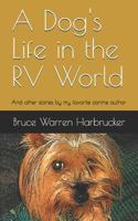A Dog's Life In The RV World: And other stories by my favorite canine author 1731434340 Book Cover