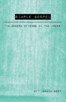 Simple Gospel: The Modern Offense of the Cross 1512778109 Book Cover