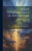 Traité D'électricité Et De Magnétisme: Magnétisme Et Électro-magnétisme... 1022396366 Book Cover