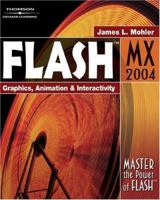 Flash MX 2004: Graphics, Animation & Interactivity 1401835309 Book Cover