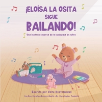 ¡ELOÍSA LA OSITA SIGUE BAILANDO!: Una historia acerca de la epilepsia en niños (Spanish Edition) B0CJLCZV18 Book Cover