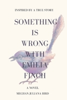 Something is Wrong With Emilia Finch 1697219837 Book Cover