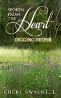 Spoken from the Heart: Digging Deeper 0615992773 Book Cover
