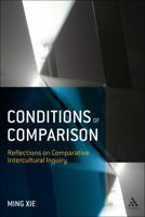 Conditions of Comparison: Reflections on Comparative Intercultural Inquiry 1623565375 Book Cover