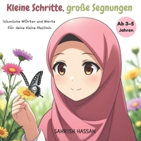 Kleine Schritte, große Segnungen: Ein islamisches Kinderbuch für kleine muslimische Mädchen (Alter 3–5 Jahre): Ein liebevoll gestaltetes Vorlesebuch ... wichtige Werte beizubringen (German Edition) B0F5BWMCXT Book Cover