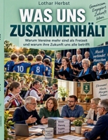 Was uns zusammenhält: Warum Vereine mehr sind als Freizeit und warum ihre Zukunft uns alle betrifft (German Edition) 3696702269 Book Cover