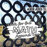 Look for the Math Around You: Arrays 1777225590 Book Cover