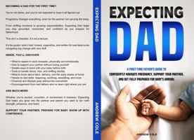 EXPECTING DAD: A FIRST-TIME FATHER’S GUIDE TO CONFIDENTLY NAVIGATE PREGNANCY, SUPPORT YOUR PARTNER, AND GET FULLY PREPARED FOR BABY’S ARRIVAL B0FMJGXC3F Book Cover